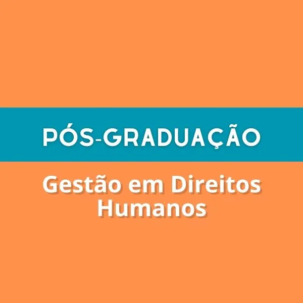 Pós-Graduação [19] - Gestão em Direitos Humanos