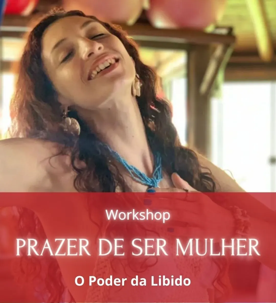 Workshop Prazer de Ser Mulher - O Poder do Libido