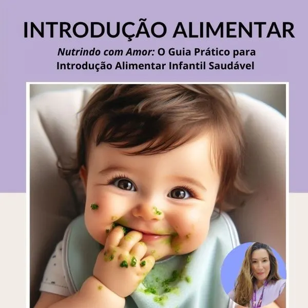 Nutrindo com Amor: O Guia Prático para Introdução Alimentar Infantil Saudável