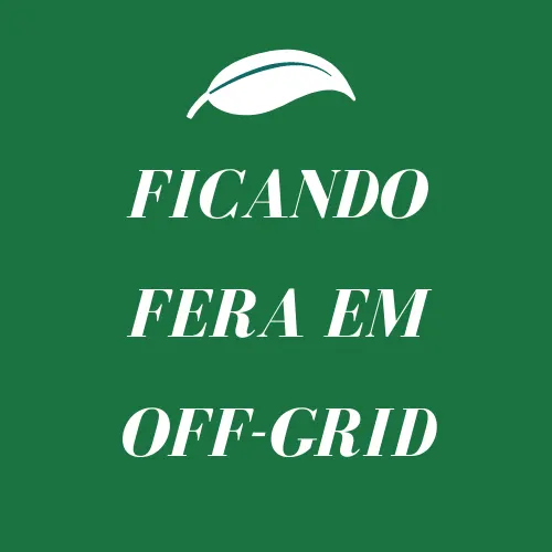 FICANDO FERA EM OFF-GRID