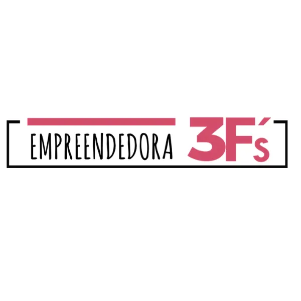 Empreendedora 3F's - Feliz, Focada e Financeiramente Bem Resolvida