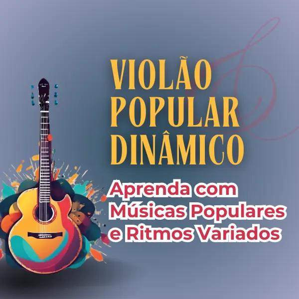 Violão Popular Dinâmico: Aprenda com Músicas Populares e Ritmos Variados