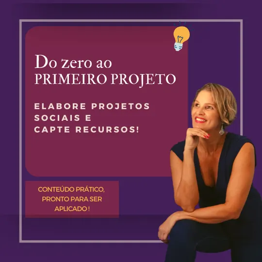 Do zero ao PRIMEIRO PROJETO - Escreva projetos sociais e capte recursos