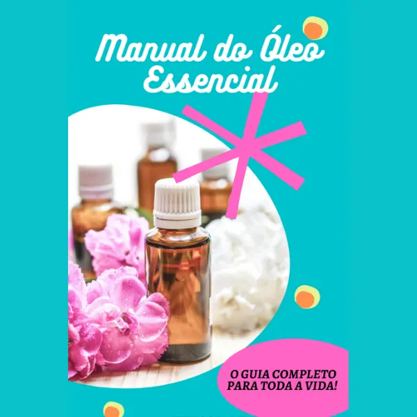 MANUAL DO ÓLEO ESSENCIAL (GUIA PARA TODA A VIDA)