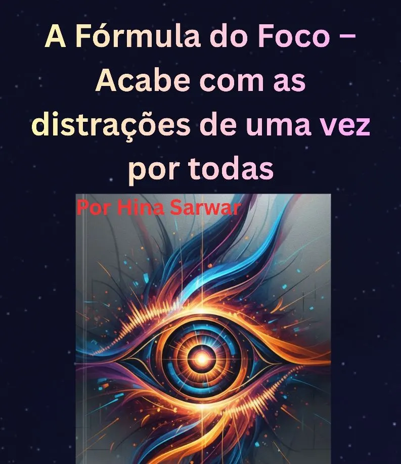 Fórmula do Foco – Acabe com as distrações de uma vez por todas