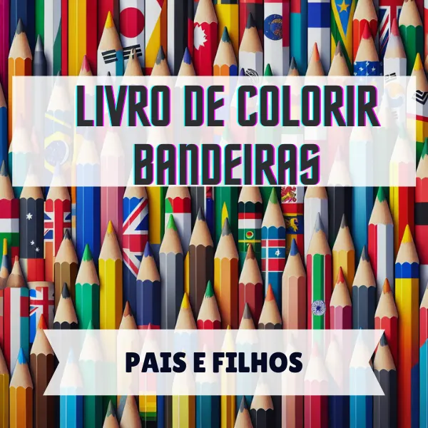 Bandeiras do Mundo para Colorir - Livro Digital Mais de 200 Bandeiras em PDF