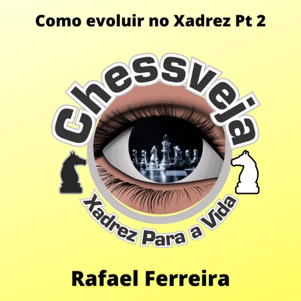 CHESSVEJA CURSOS - COMO EVOLUIR NO XADREZ_pt2