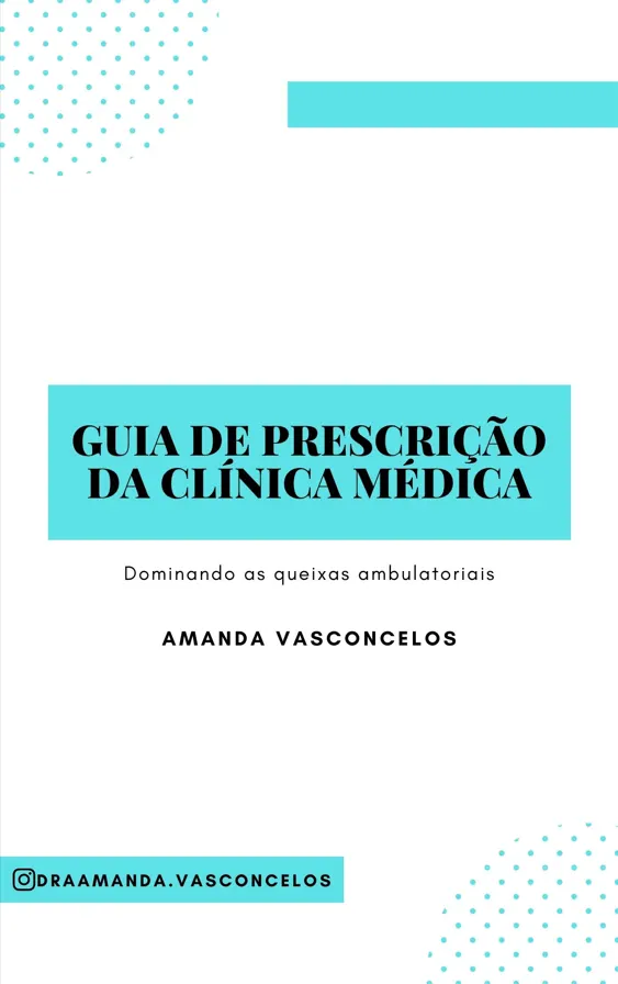 GUIA DE PRESCRIÇÃO DA CLÍNICA MÉDICA - DOMINANDO AS QUEIXAS AMBULATORIAIS