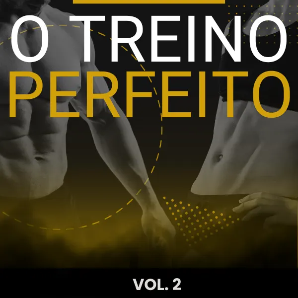 O Treino Perfeito - Estratégias para um Corpo Saudável e Forte