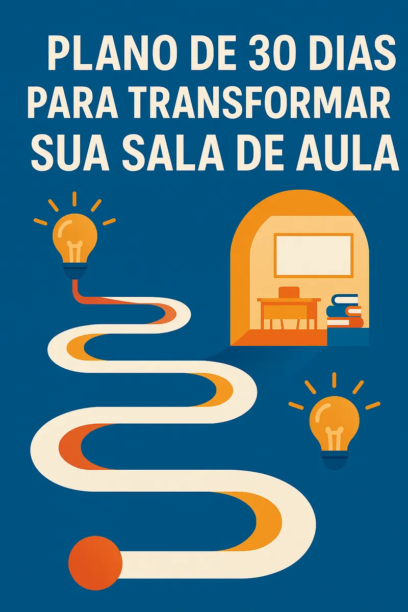 Plano de 30 Dias para Transformar sua Sala de Aula