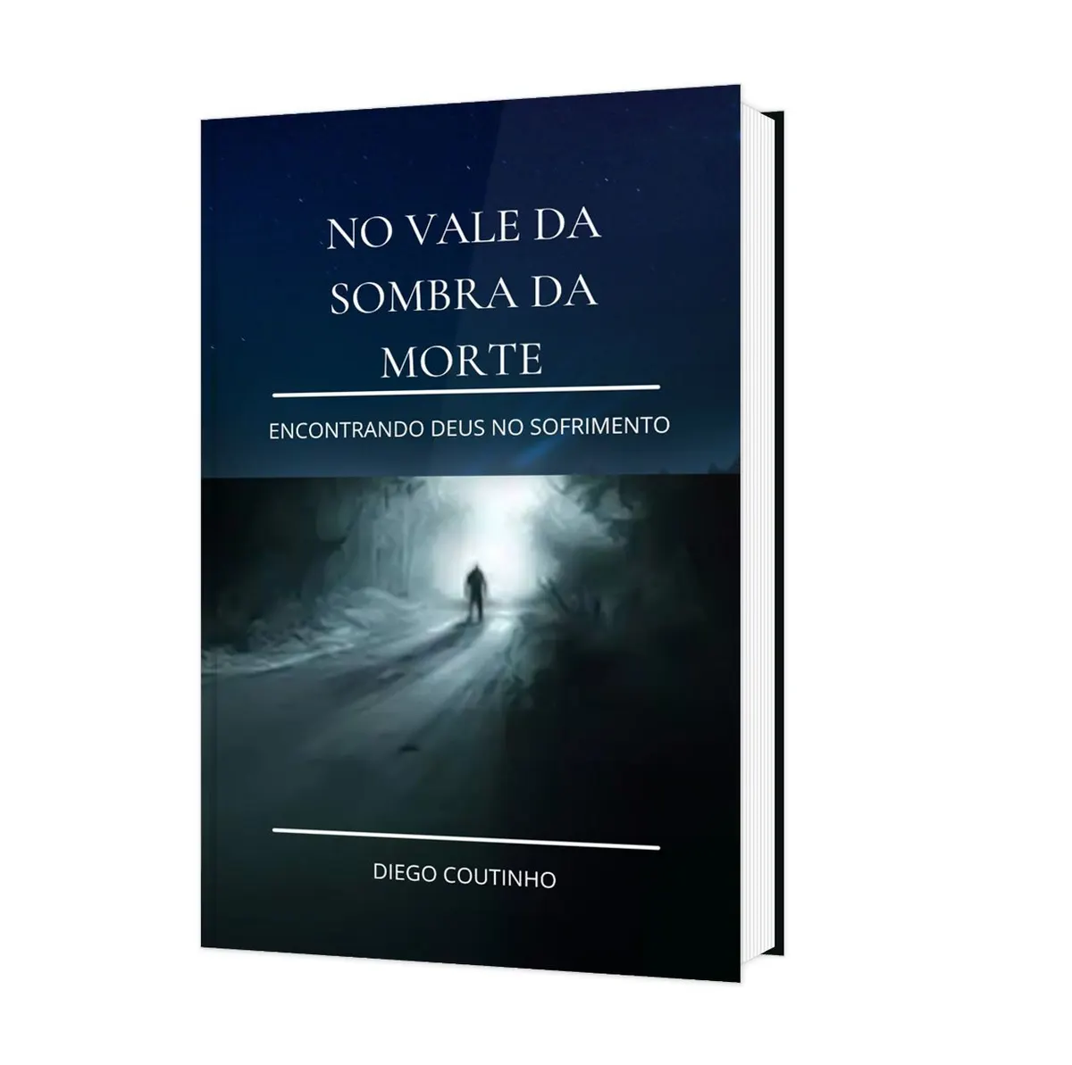 NO VALE DA SOMBRA DA MORTE - Encontrando Deus no sofrimento - Por Diego Coutinho