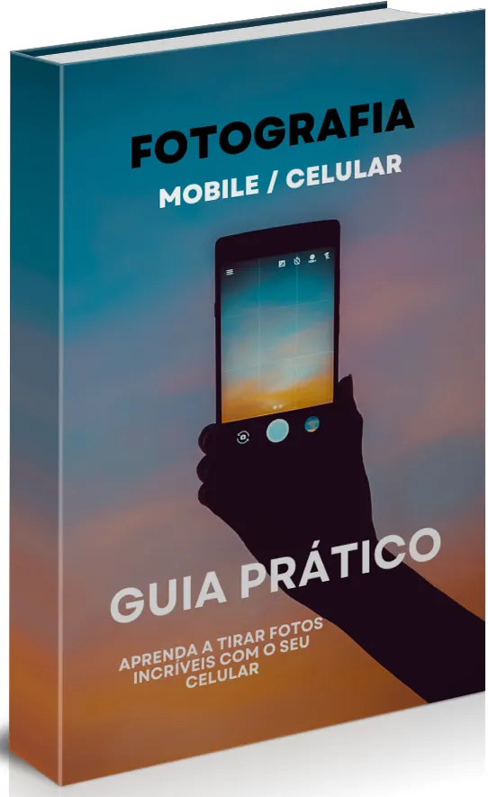 Fotografia Mobile: Guia Prático para Tirar Fotos IncrÃveis com o Celular (Aprenda a capturar imagens profissionais usando apenas o seu telemóvel!)