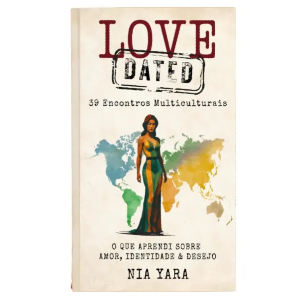 LOVE [𝗗𝗔𝗧𝗘𝗗] 39 Encontros Multiculturais  O que aprendi sobre amor identidade & desejo