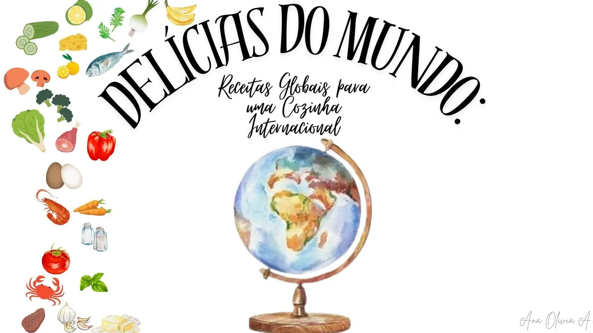 Delícias do Mundo: Receitas Globais para uma Cozinha Internacional