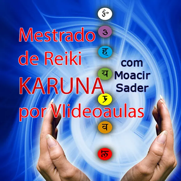 Mestrado de Reiki Karuna por videoaulas com Moacir Sader
