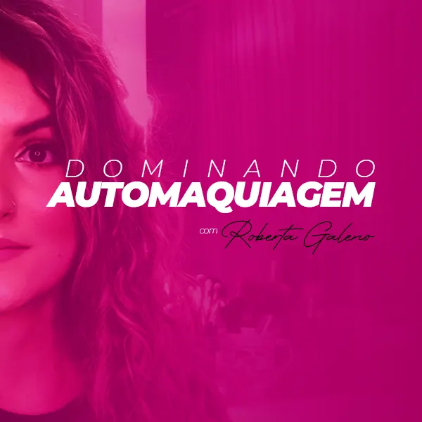 DOMINANDO AUTOMAQUIAGEM com Roberta Galeno