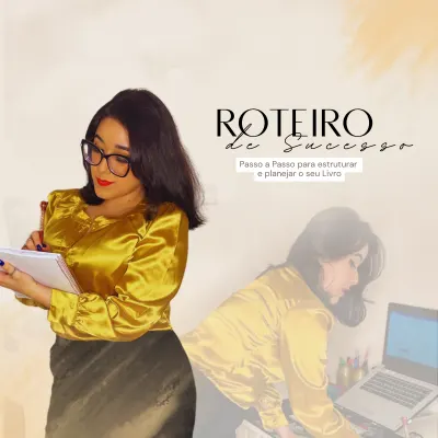 Roteiro de Sucesso: Passo a Passo para Estruturar e Planejar o seu Livro