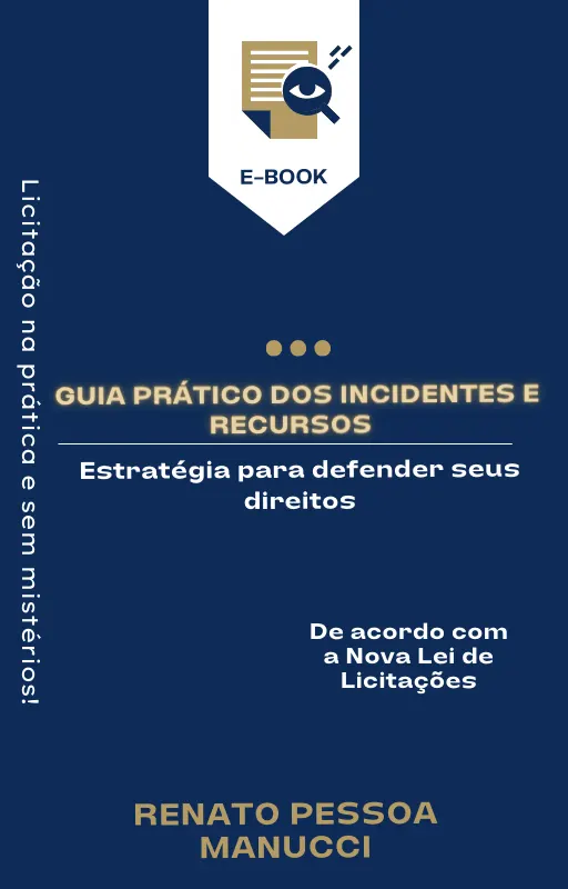 Guia Prático dos Incidentes e Recursos. Estratégia para defender seus direitos na Licitação.