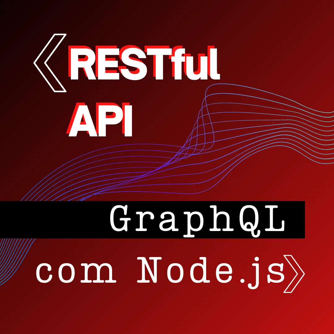 RESTful API e GraphQL com Node.js