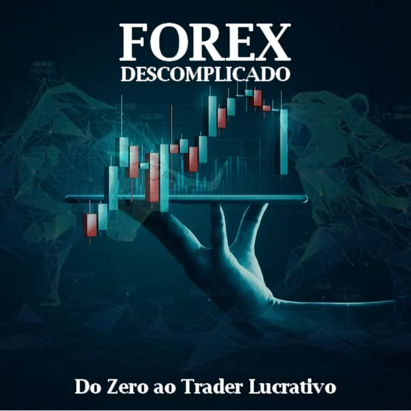 Forex Descomplicado: Do Zero ao Trader Lucrativo