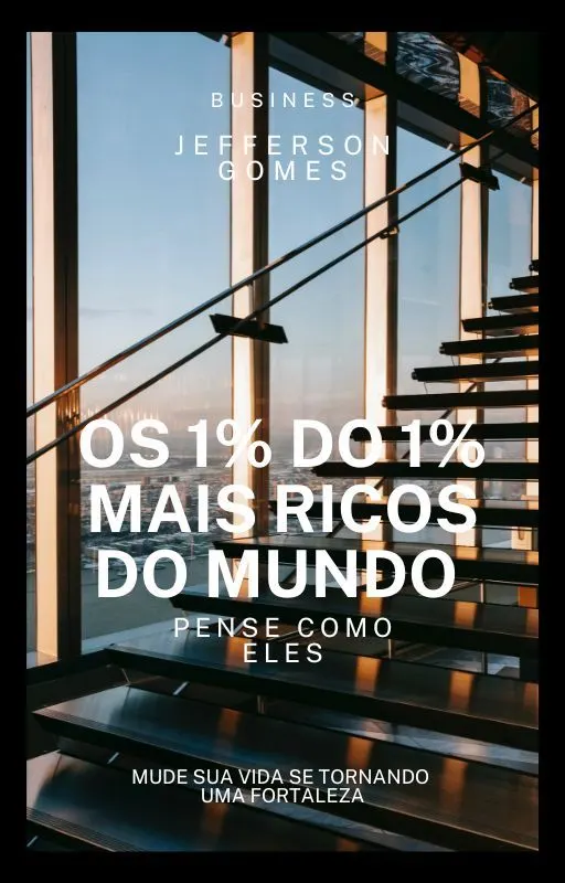 O 1% do 1% mais ricos do mundo Pense como eles