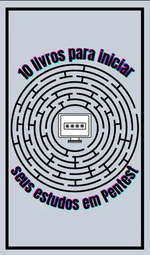 10 Livros para iniciar seus estudos em Pentest!