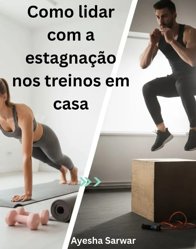 Como lidar com a estagnação nos treinos em casa
