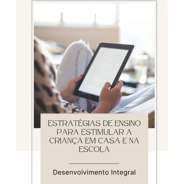 Desenvolvimento Integral: estratégias de ensino para estimular a criança em casa e na escola
