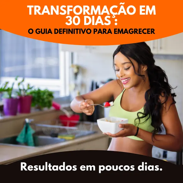 Transformação em 30 Dias: o Guia Definitivo para Emagrecer