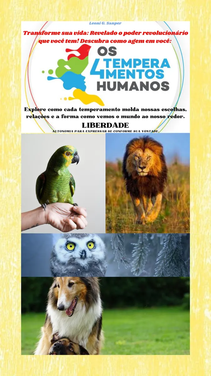 Transforme sua vida: Revelado o poder revolucionário que você tem! Descubra como agem em você: Os 4 Temperamentos Humanos