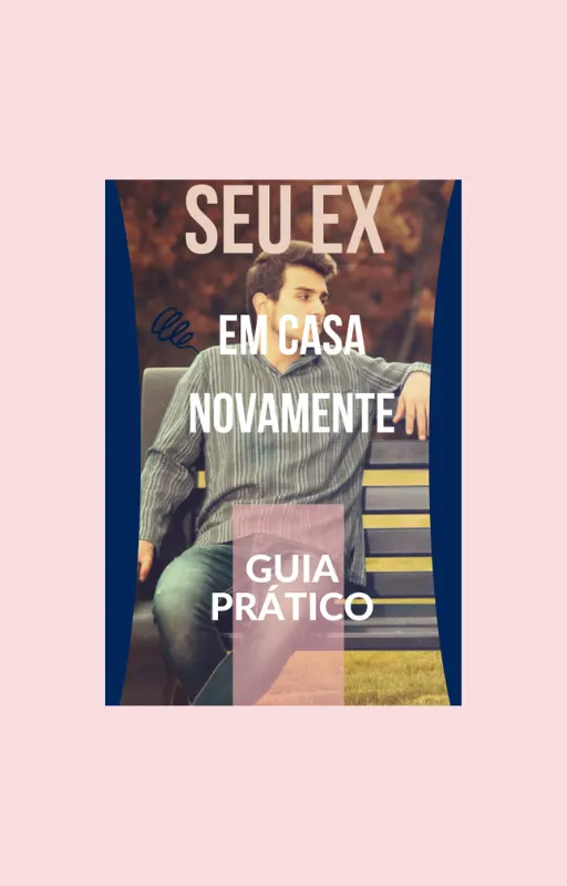 Método simples para obter o seu ex de volta!.
