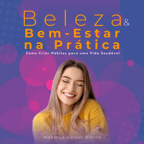 Beleza e Bem-Estar na Prática – Como Criar Hábitos para uma Vida Saudável