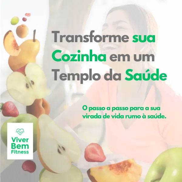 Transforme sua Cozinha em um Templo da Saúde - O passo a passo para a sua virada de vida rumo à saúde