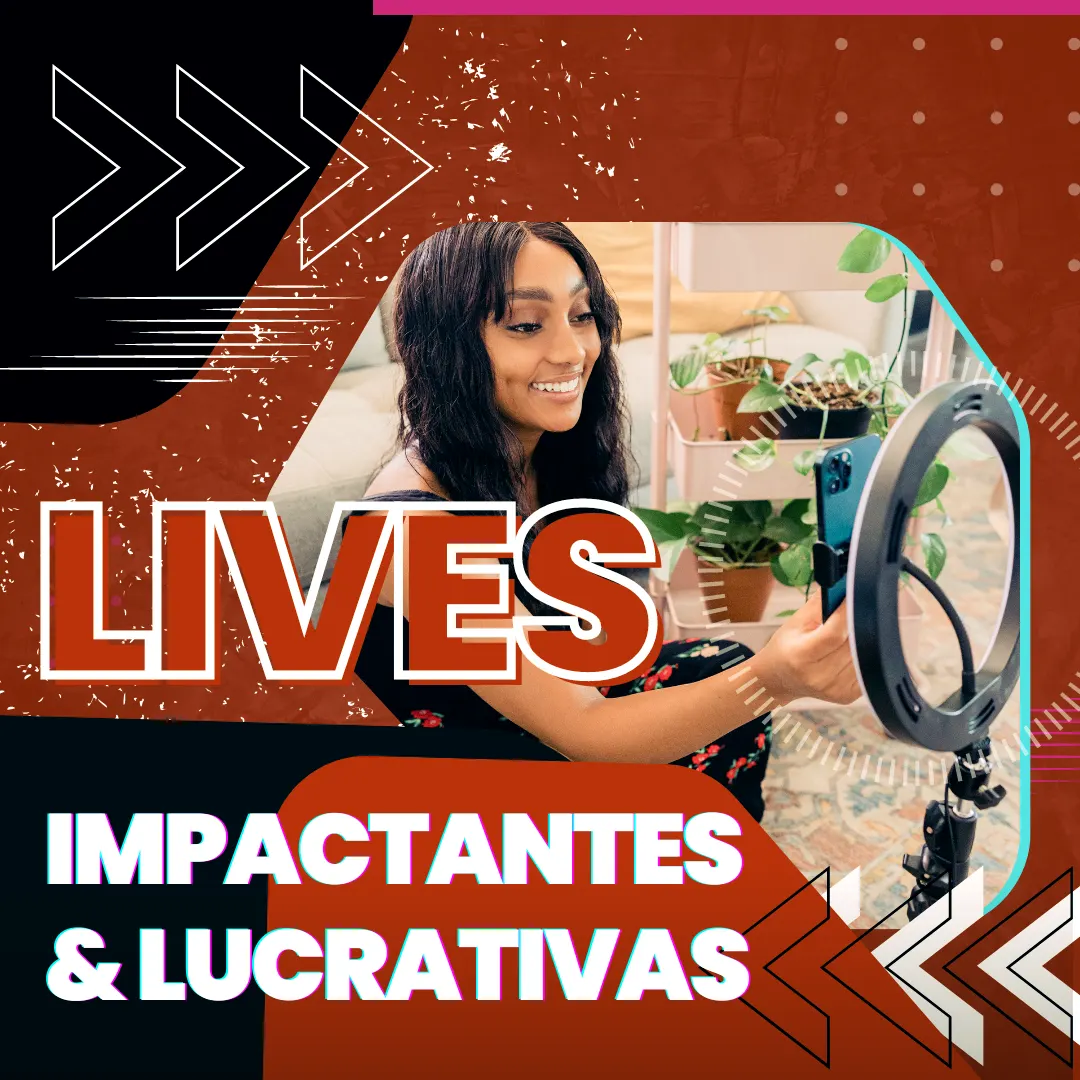 LIVES IMPACTANTES & LUCRATIVAS