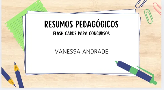 RESUMOS PEDAGÓGICOS FLASH CARDS PARA CONCURSOS - VANESSA ANDRADE