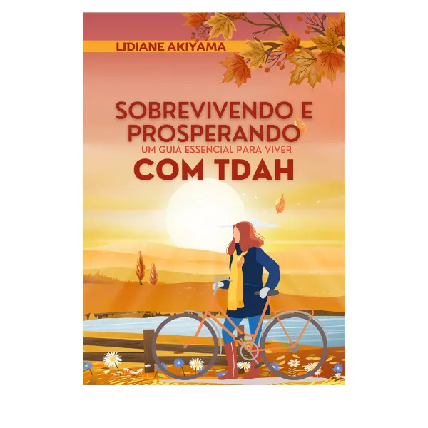 Sobrevivendo e Prosperando com TDAH-Um Guia Essencial para Viver