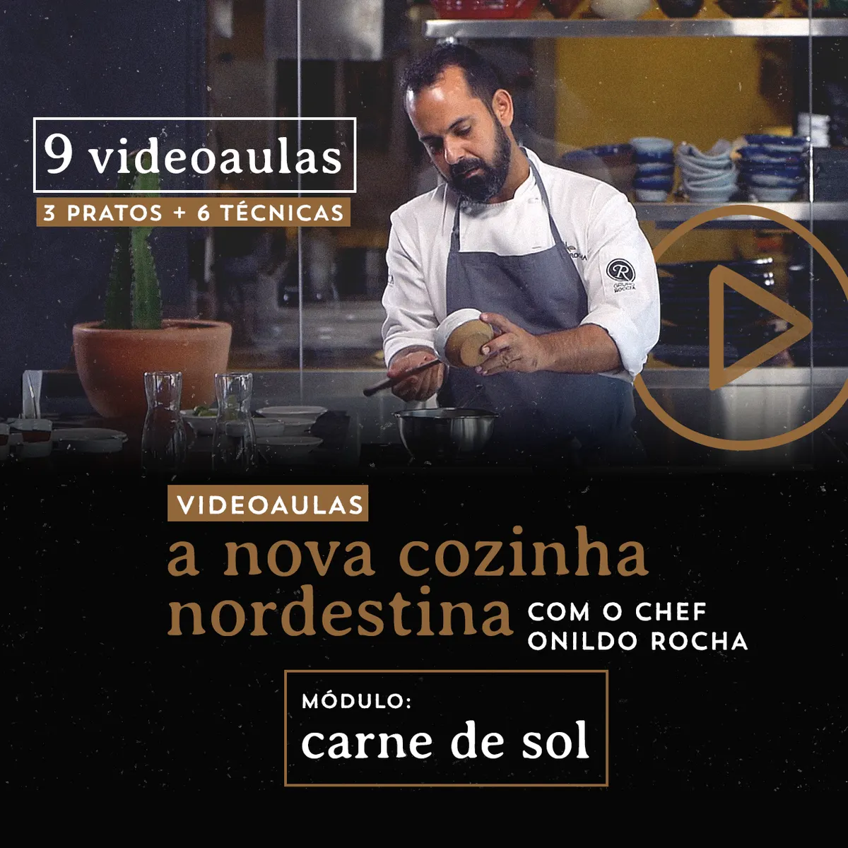 Videoaulas: A NOVA COZINHA NORDESTINA | Módulo 1 | com Chef Onildo Rocha