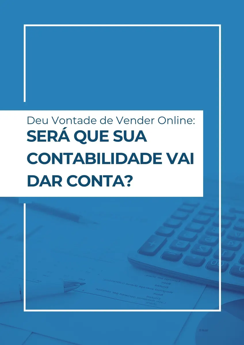 Deu vontade de vender online: Será que sua contabilidade vai dar conta?