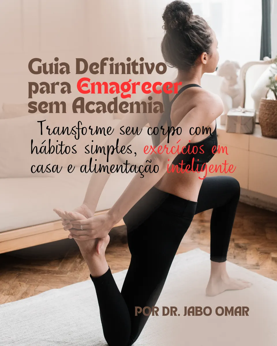 Emagreça Sem Academia: O Guia Completo para Perder Peso, Ganhar Energia e Transformar Sua Vida em 30 Dias