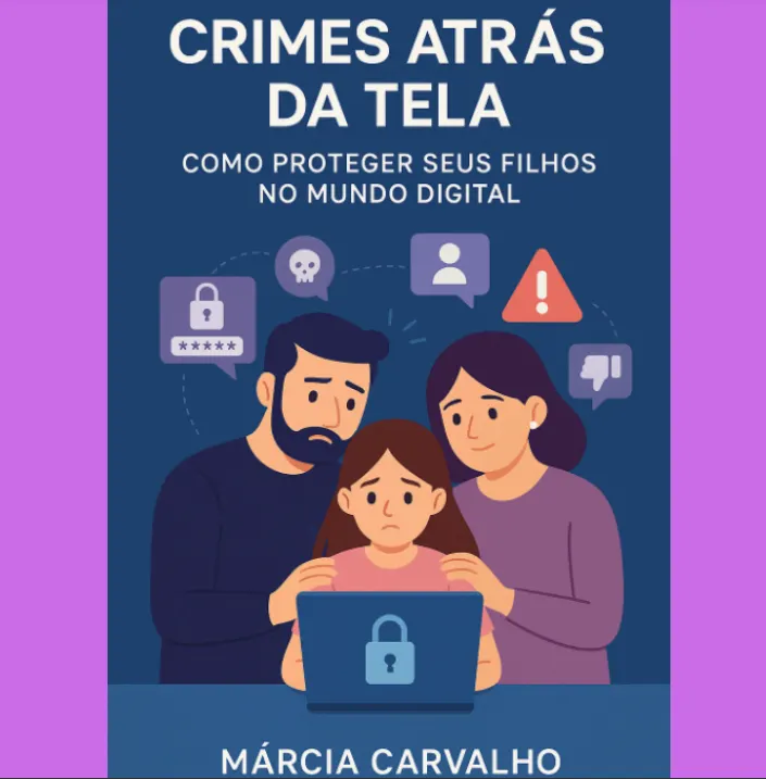 Crimes atrás da tela - Como proteger seus filhos no mundo digital