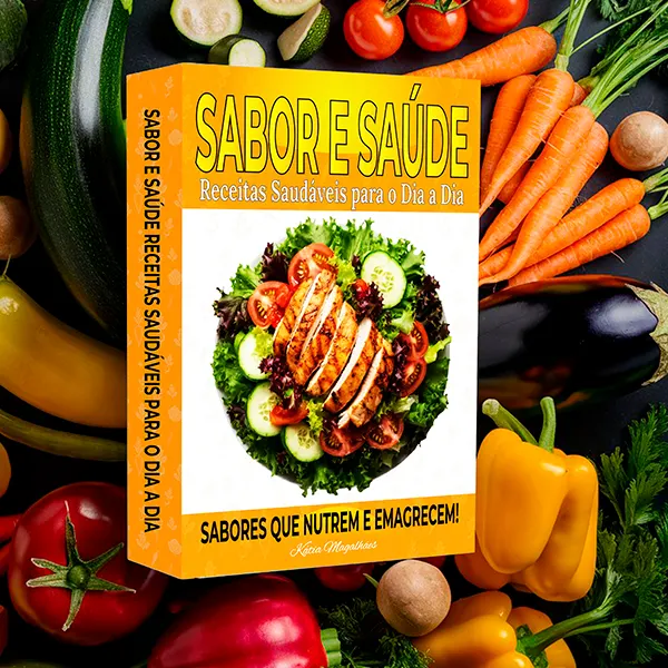 Sabor e saúde, receitas saudáveis para o dia a dia
