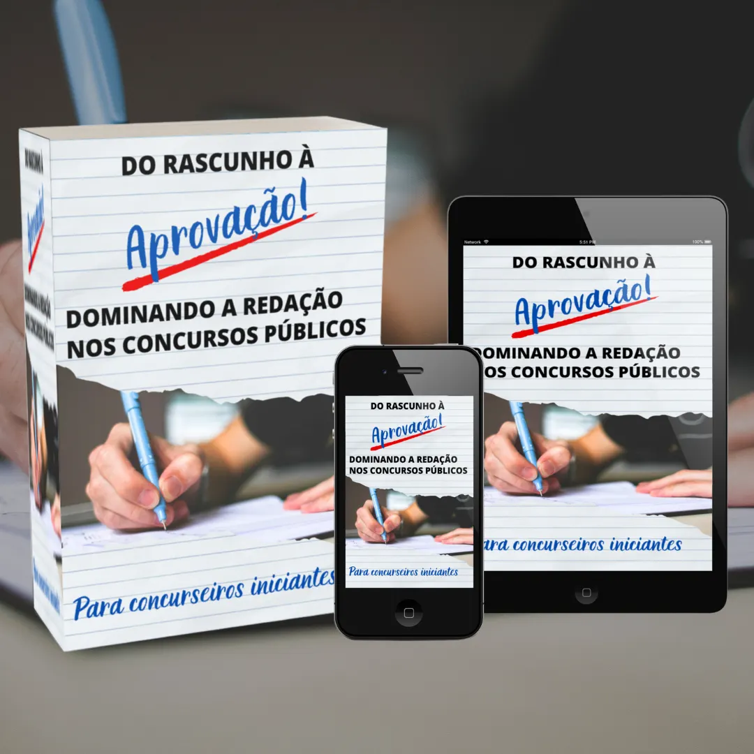 DO RASCUNHO À APROVAÇÃO: DOMINANDO A REDAÇÃO NOS CONCURSOS PÚBLICOS (PARA CONCURSEIROS INICIANTES)