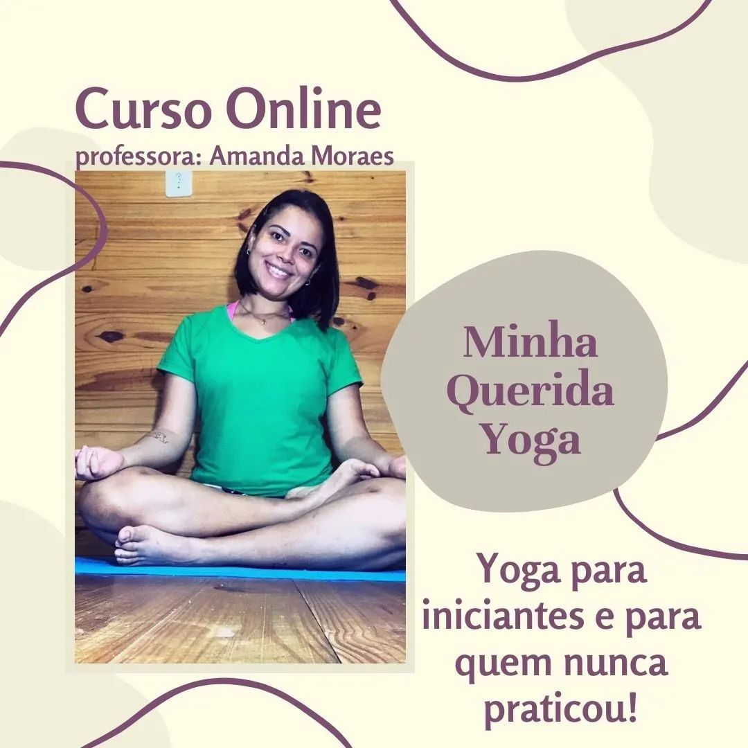 Curso Minha Querida Yoga. Yoga para iniciantes e para quem nunca praticou!