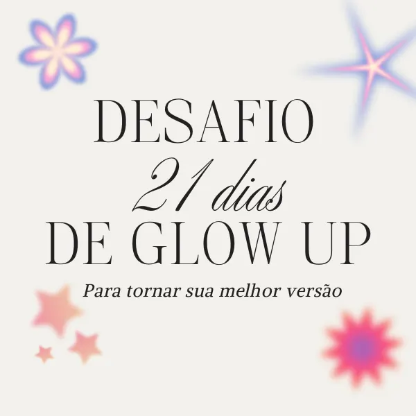 Desafio 21 dias: Glow Up