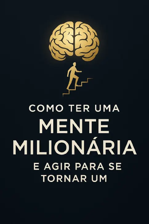COMO TER UMA MENTE MILIONÁRIA