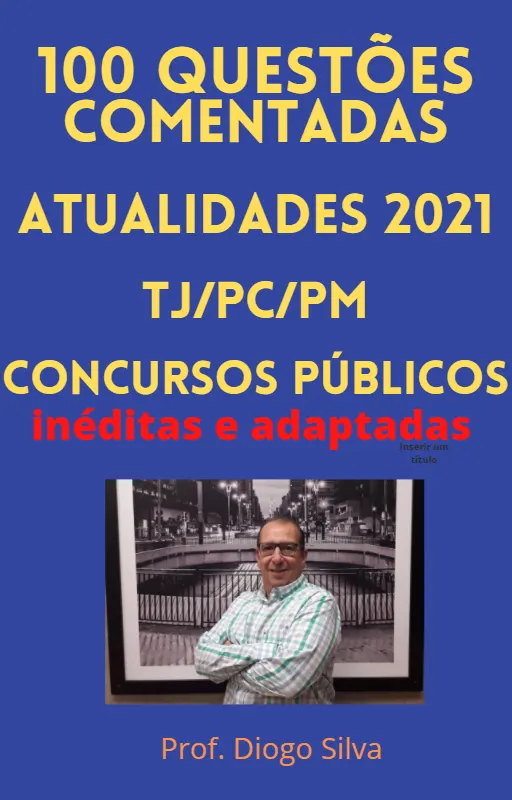 100 questões de Atualidades para Concursos Públicos . Comentadas Inéditas e adaptadas