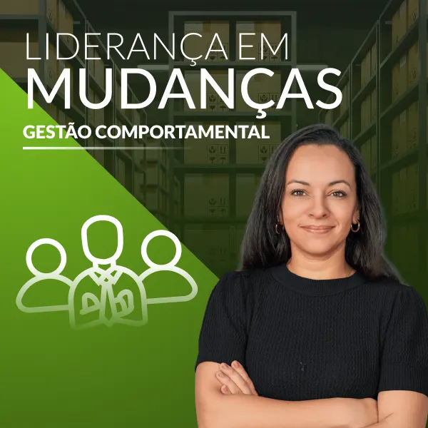 Liderança em Mudanças: Gestão Comportamental
