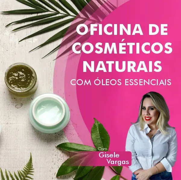 OFICINA DE COSMÉTICOS NATURAIS COM ÓLEOS ESSENCIAIS