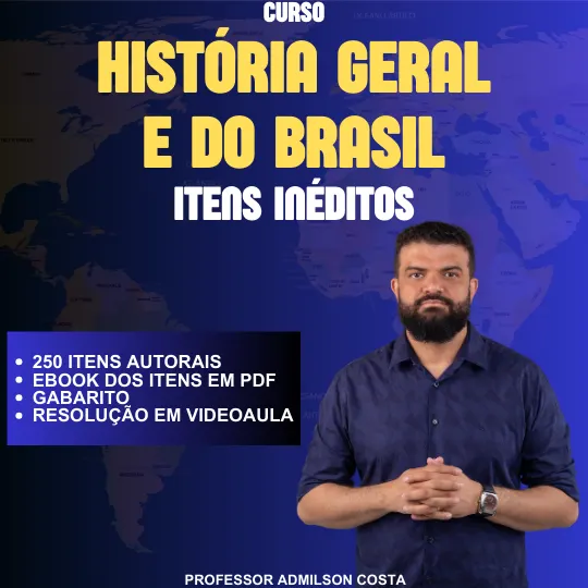 HISTÓRIA GERAL E DO BRASIL ITENS INÉDITOS