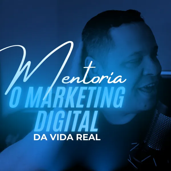 Mentoria - O Marketing Digital da Vida Real